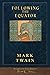Following the Equator: Illustrated First Edition