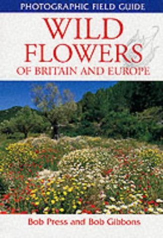 Wild Flowers Of Britain And Europe Photographic Field Guide (Paperback)