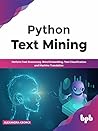 Python Text Mining: Perform Text Processing, Word Embedding, Text Classification and Machine Translation (English Edition)