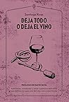 Deja todo o deja el vino: Adicciones, ‘winelovers’ y otras cuestiones delirantes que definen la nueva era del vino como espectáculo