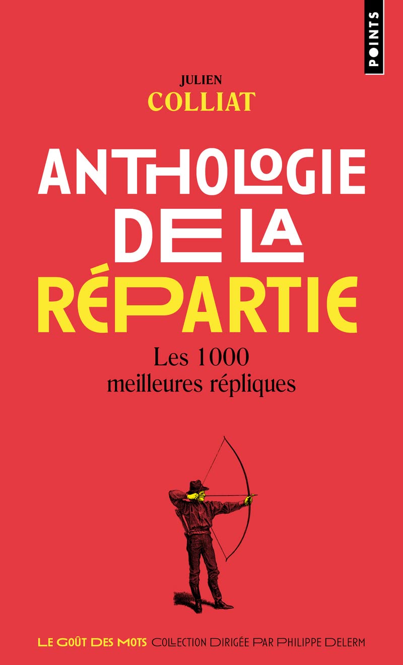 Anthologie de la répartie: Les 1000 meilleures répliques (Pocket Book)