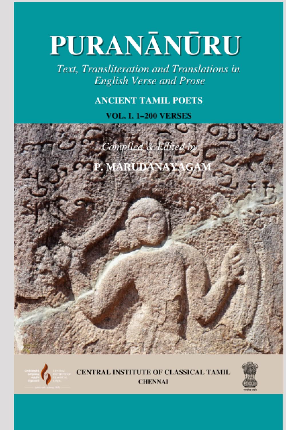 Puranānūru: Text, Transliteration and Translations in English Verse and Prose: Vol. I. 1–200 Verses (Paperback)