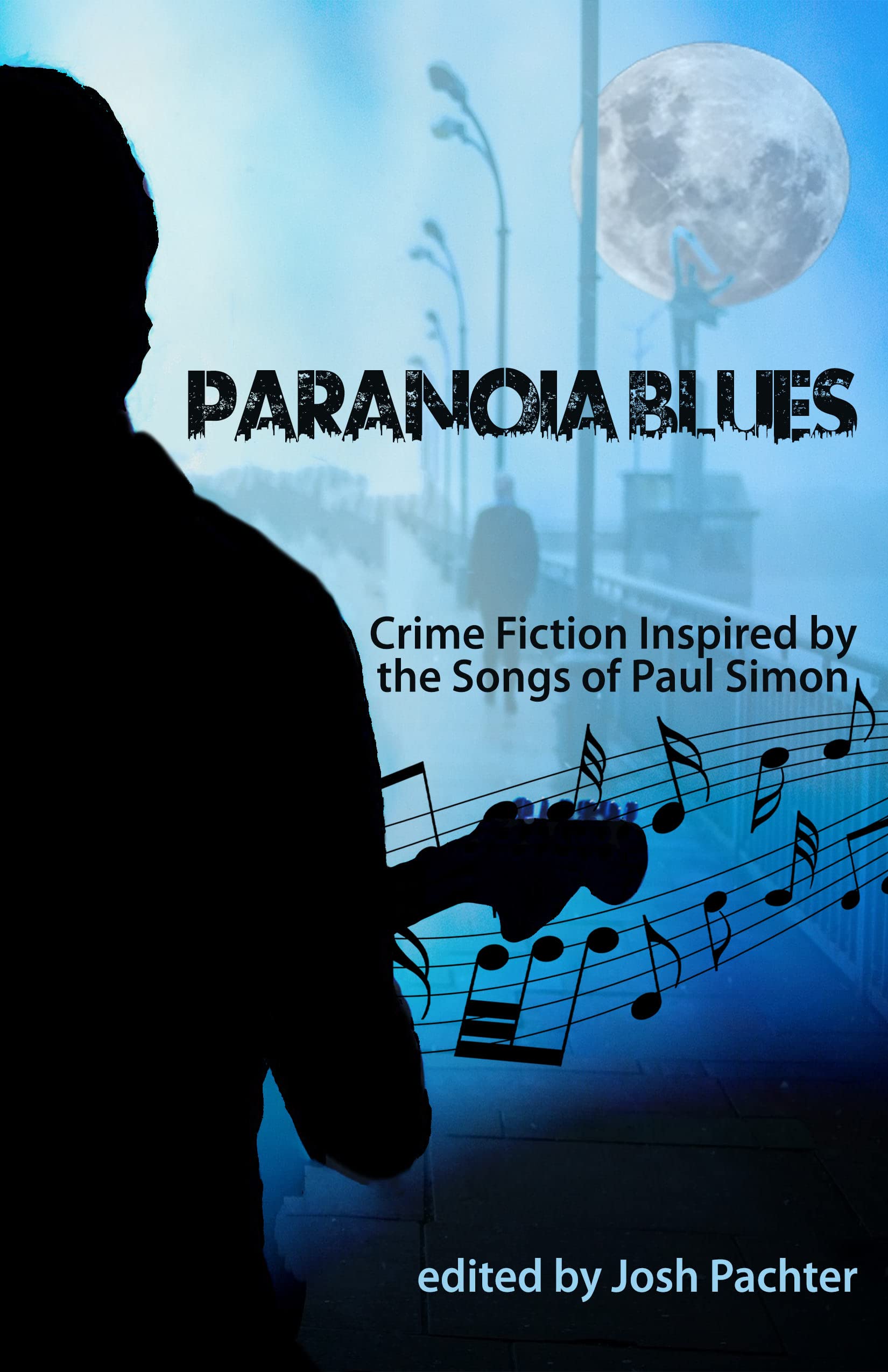 Paranoia Blues: Crime Fiction Inspired by the Songs of Paul Simon (Kindle Edition)