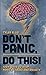 Don't Panic, Do This!: 100+ Ways to Stop Panic Attacks and Anxiety