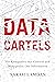 Data Cartels: The Companies That Control and Monopolize Our Information
