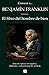 Conocer a... Benjamín Franklin. El libro del hombre de bien: Edición especial divulgativa, ilustrada y exhaustivamente anotada