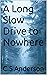 A Long Slow Drive to Nowhere by C.S Anderson