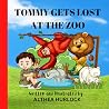 Tommy Gets Lost at the Zoo - Explore the Zoo with Tommy, Great gift for Kids who love animals : Animal Story Book for Kids Tommy Gets Lost at the Zoo - Explore the Zoo with Tommy, Great gift for Kids who love animals : Animal Story Book for Kids