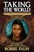 Taking the World Part 3 in the Starchild Series by Bobbie Falin