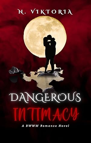 Dangerous Intimacy: An Interracial BWWM Dark Mafia Italian Billionaire