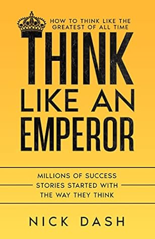 Think Like An Emperor: How to Think Like The Greatest of All-Time