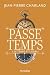 Passe temps - Tome 1: Le temps et l’oubli (French Edition)