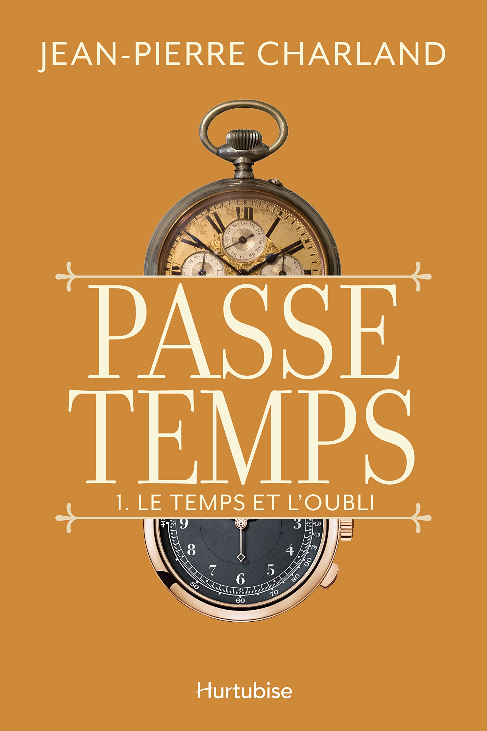 Passe temps - Tome 1: Le temps et l’oubli (French Edition)