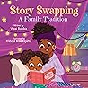 Story Swapping: A Children's Picture Book About A Beloved Family Tradition
