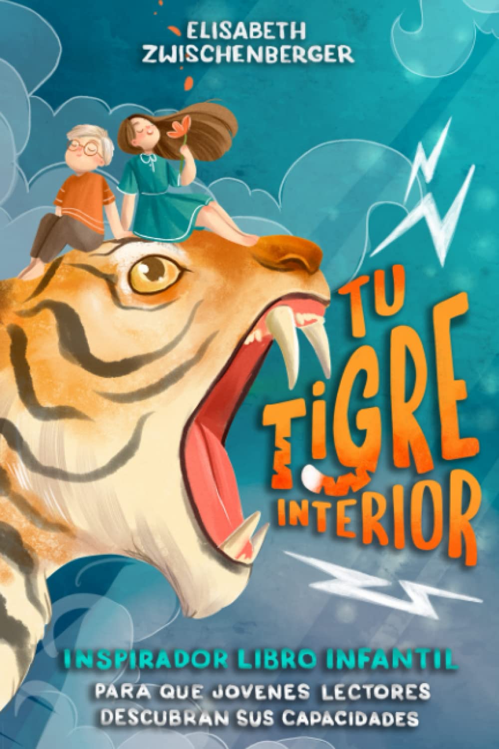 Tu tigre interior: Inspirador libro infantil para que jóvenes lectores descubran sus capacidades (Spanish Edition)