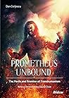 Prometheus Unbound: The Perils and Promises of Transhumanism