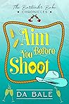 Aim Before You Shoot: a Hilarious Southern Mystery Romance (The Bartender Babe Chronicles Book 5)