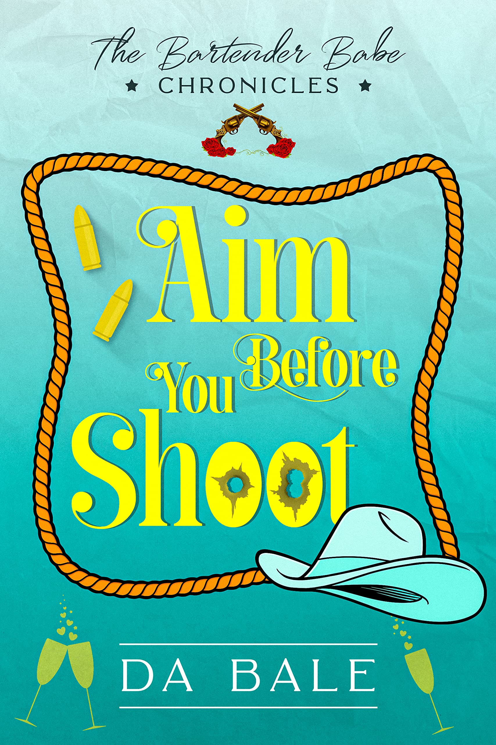 Aim Before You Shoot: a Hilarious Southern Mystery Romance (The Bartender Babe Chronicles Book 5)