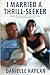 I Married a Thrill Seeker by Danielle Kaplan