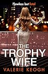 The Trophy Wife by Valerie Keogh