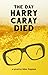 The Day Harry Caray Died by Mike Trippiedi The Day Harry Caray Died by Mike Trippiedi