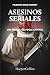 Asesinos seriales en México...