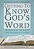 Getting To Know God's Word:...