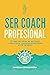 Ser coach profesional: El viaje del héroe de ser coach o cómo hacer coaching profesional y VIVIR DE ELLO