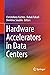 Hardware Accelerators in Data Centers