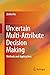 Uncertain Multi-Attribute Decision Making: Methods and Applications