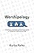 Worshipology by Kurtis Parks