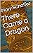 There Came a Dragon by Mary Schaffer