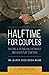 Halftime for Couples: Building a Second Half of Impact and Adventure Together (Relationship Trilogy Resources by Halftime Institute)
