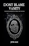 Book cover for Don't Blame Vanity: The Unofficial Biography of Denise "Vanity" Matthews"
