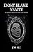 Don't Blame Vanity by Jeym Axle