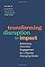 Transforming Disruption to Impact by Doug Bolton