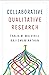 Collaborative Qualitative Research
