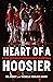 Heart of a Hoosier: A Year ...