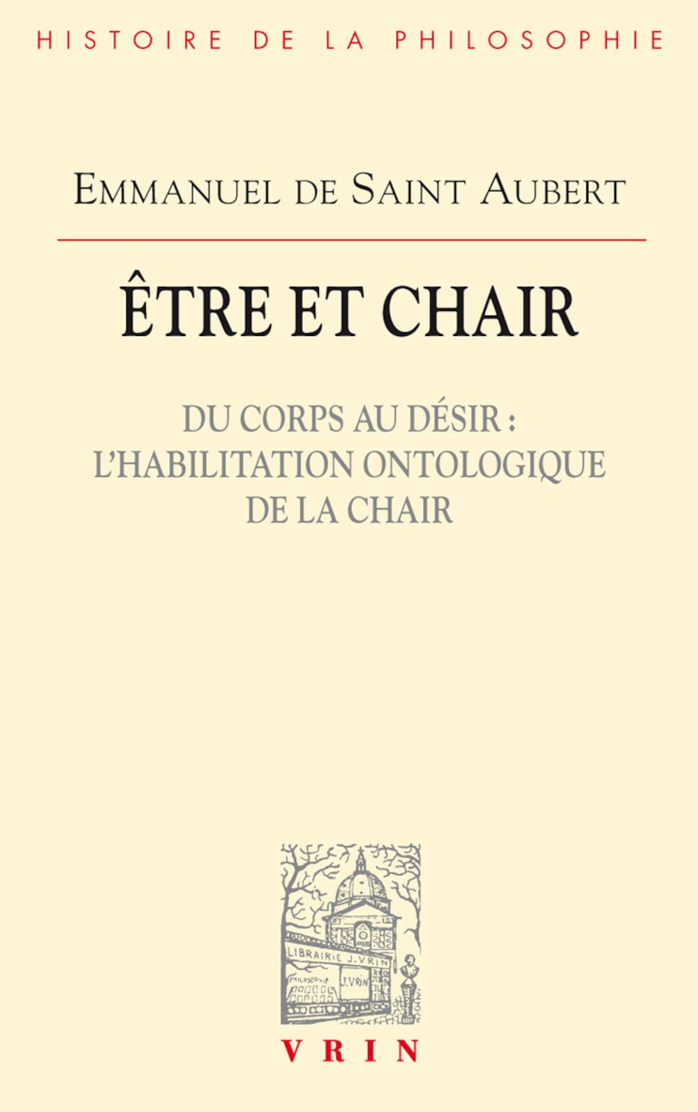 Être et chair I. Du corps au désir : l'habilitation ontologique de la chair