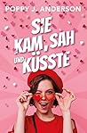 Sie kam, sah und küsste by Poppy J. Anderson
