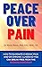 Peace Over Pain by Kevin  Reese