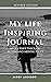 My Life Inspiring Journal: ...