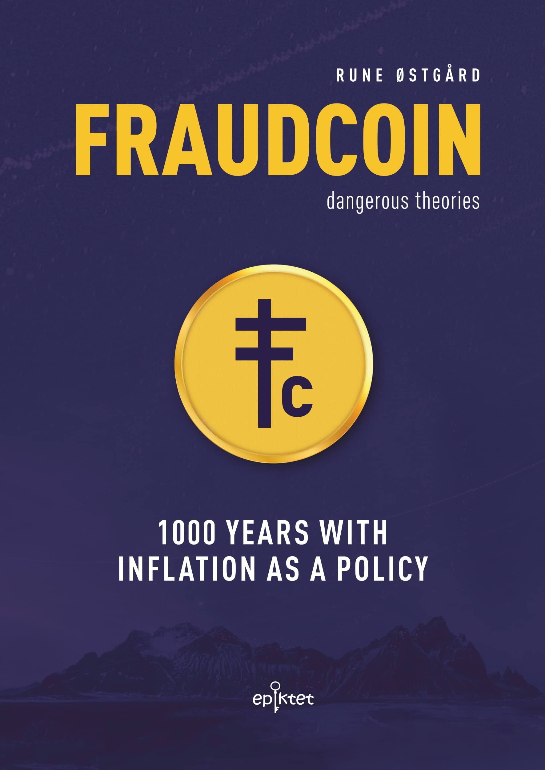 Fraudcoin: 1000 Years with Inflation as a Policy (Kindle Edition)