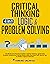 Critical thinking, Logic & Problem Solving: The Ultimate Guide to Better Thinking, Systematic Problem Solving and Making Impeccable Decisions with Secret Tips to Detect Logical Fallacies