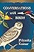 Conversations with Birds by Priyanka Kumar Conversations with Birds by Priyanka Kumar