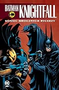 Batman Knightfall: Koniec Mrocznych Rycerzy