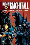 Batman Knightfall: Koniec Mrocznych Rycerzy (Batman Knightfall, #4)
