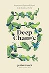 Deep Change: Experience Spiritual Depth In A Shallow World