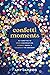 Confetti Moments: 52 Vignet...