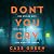Don’t You Cry